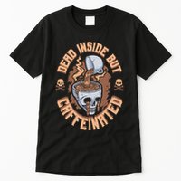 Caffeinated But Dead Inside But Caffeinated Tall T-Shirt