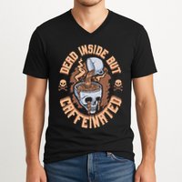 Caffeinated But Dead Inside But Caffeinated V-Neck T-Shirt
