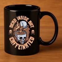 Caffeinated But Dead Inside But Caffeinated 11oz C Handle Ceramic Mug