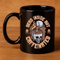Caffeinated But Dead Inside But Caffeinated 11oz C Handle Ceramic Mug