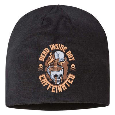 Caffeinated But Dead Inside But Caffeinated Sustainable Beanie