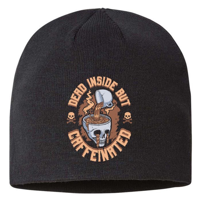 Caffeinated But Dead Inside But Caffeinated Sustainable Beanie