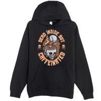 Caffeinated But Dead Inside But Caffeinated Premium Pullover Hoodie