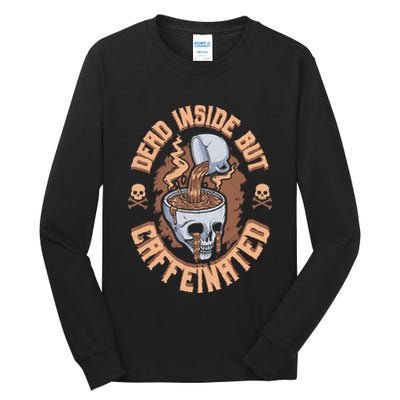 Caffeinated But Dead Inside But Caffeinated Tall Long Sleeve T-Shirt