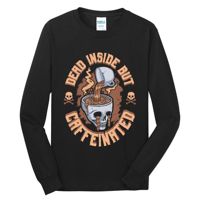 Caffeinated But Dead Inside But Caffeinated Tall Long Sleeve T-Shirt