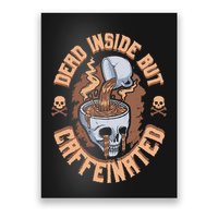 Caffeinated But Dead Inside But Caffeinated Poster