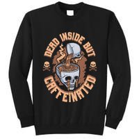 Caffeinated But Dead Inside But Caffeinated Tall Sweatshirt