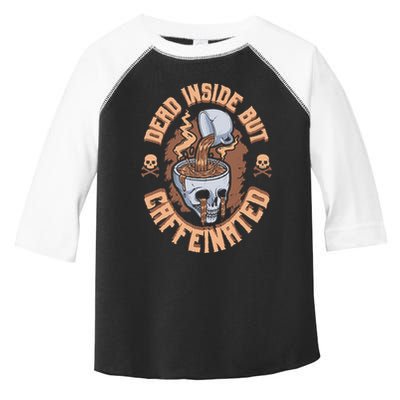 Caffeinated But Dead Inside But Caffeinated Toddler Fine Jersey T-Shirt