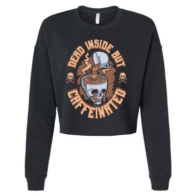Caffeinated But Dead Inside But Caffeinated Cropped Pullover Crew