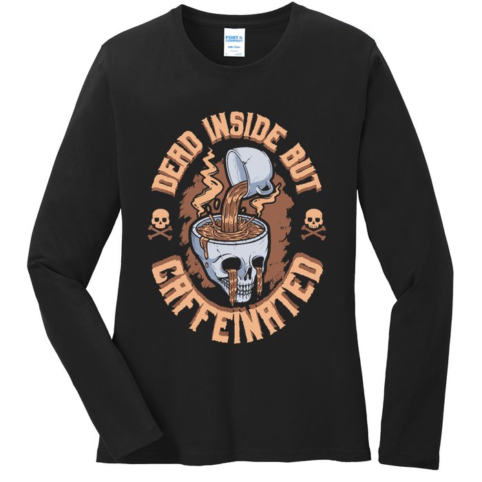Caffeinated But Dead Inside But Caffeinated Ladies Long Sleeve Shirt