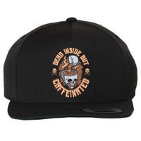 Caffeinated But Dead Inside But Caffeinated Wool Snapback Cap