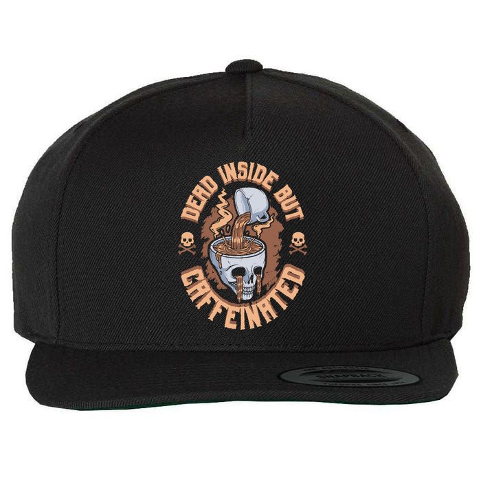 Caffeinated But Dead Inside But Caffeinated Wool Snapback Cap