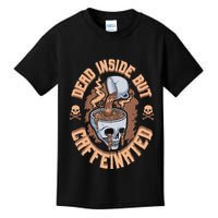 Caffeinated But Dead Inside But Caffeinated Kids T-Shirt