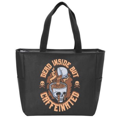 Caffeinated But Dead Inside But Caffeinated Zip Tote Bag