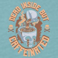 Caffeinated But Dead Inside But Caffeinated Sueded Cloud Jersey T-Shirt