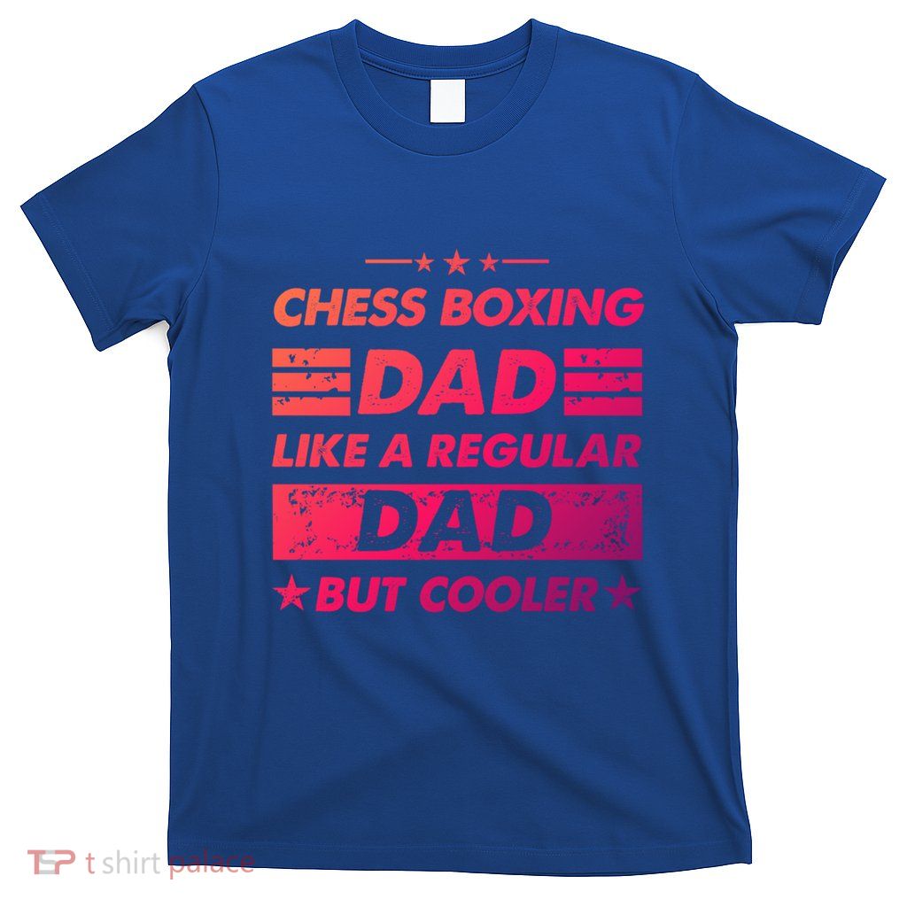 Chess Boxing Dad Like A Regular Dad Funny Chess Boxing Gift T-Shirt