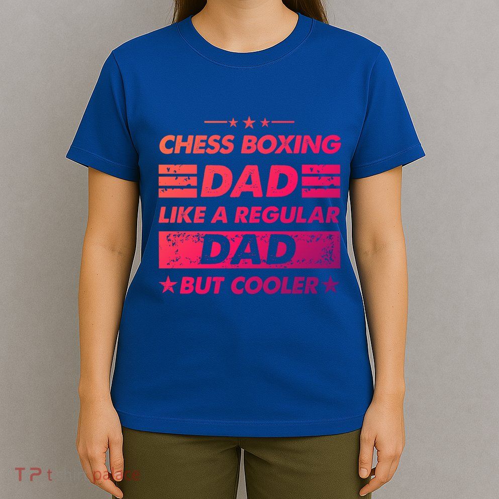 Chess Boxing Dad Like A Regular Dad Funny Chess Boxing Gift T-Shirt