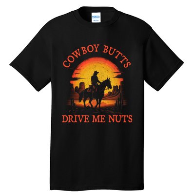 Cowboy Butts Drive Me Nuts Tall T-Shirt