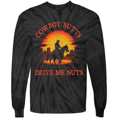 Cowboy Butts Drive Me Nuts Tie-Dye Long Sleeve Shirt