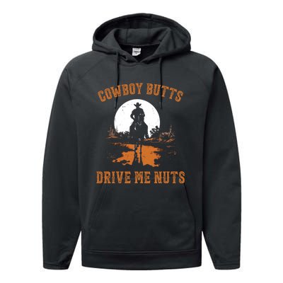 Cowboy Butts Drive Me Nuts Performance Fleece Hoodie