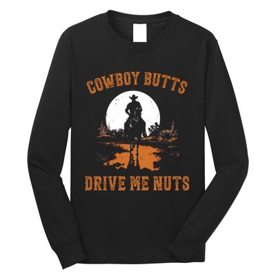 Cowboy Butts Drive Me Nuts Long Sleeve Shirt