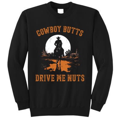 Cowboy Butts Drive Me Nuts Sweatshirt