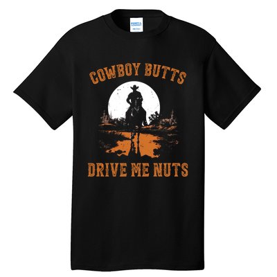 Cowboy Butts Drive Me Nuts Tall T-Shirt