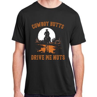 Cowboy Butts Drive Me Nuts Adult ChromaSoft Performance T-Shirt