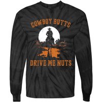 Cowboy Butts Drive Me Nuts Tie-Dye Long Sleeve Shirt