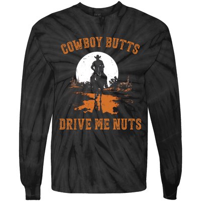 Cowboy Butts Drive Me Nuts Tie-Dye Long Sleeve Shirt