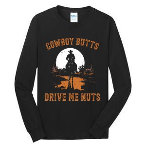 Cowboy Butts Drive Me Nuts Tall Long Sleeve T-Shirt