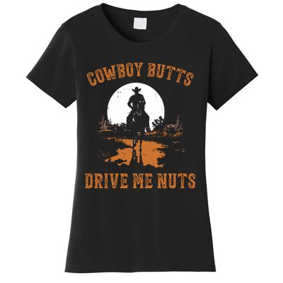 Cowboy Butts Drive Me Nuts Women's T-Shirt