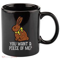 Chocolate Bunny Do You Want Piece Of Me Easter Rabbit  11oz C Handle Ceramic Mug