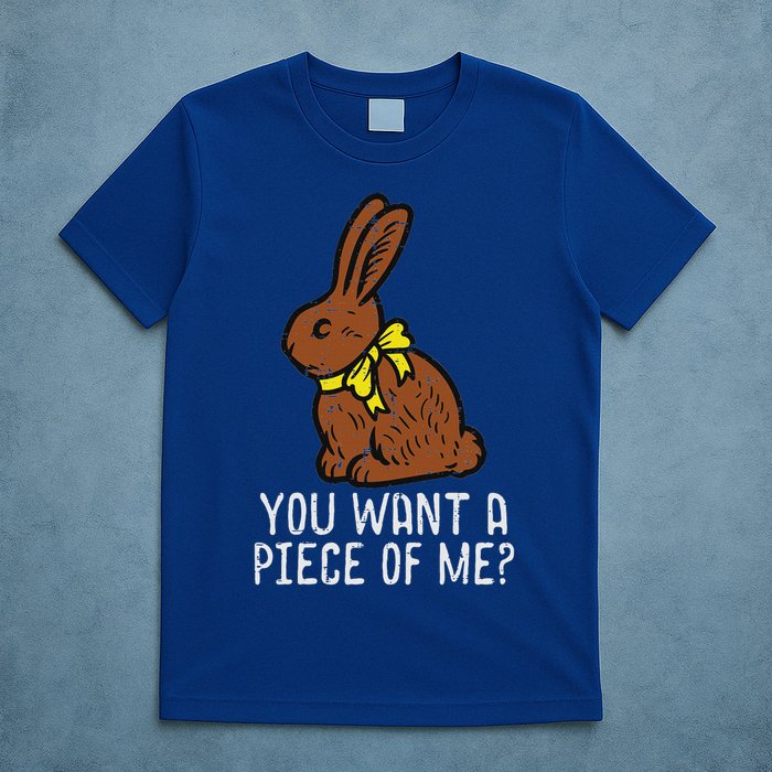Chocolate Bunny Do You Want Piece Of Me Easter Rabbit  T-Shirt