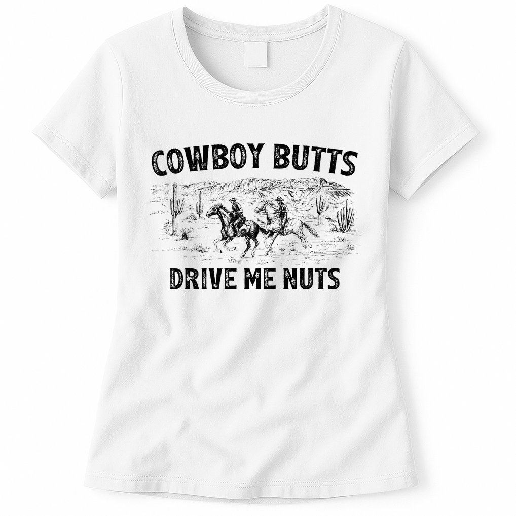 Cowboy Butts Drive Me Nuts Horse Ride Western Rodeo Country Womens T-Shirt