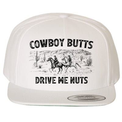 Cowboy Butts Drive Me Nuts Horse Ride Western Rodeo Country Wool Snapback Cap