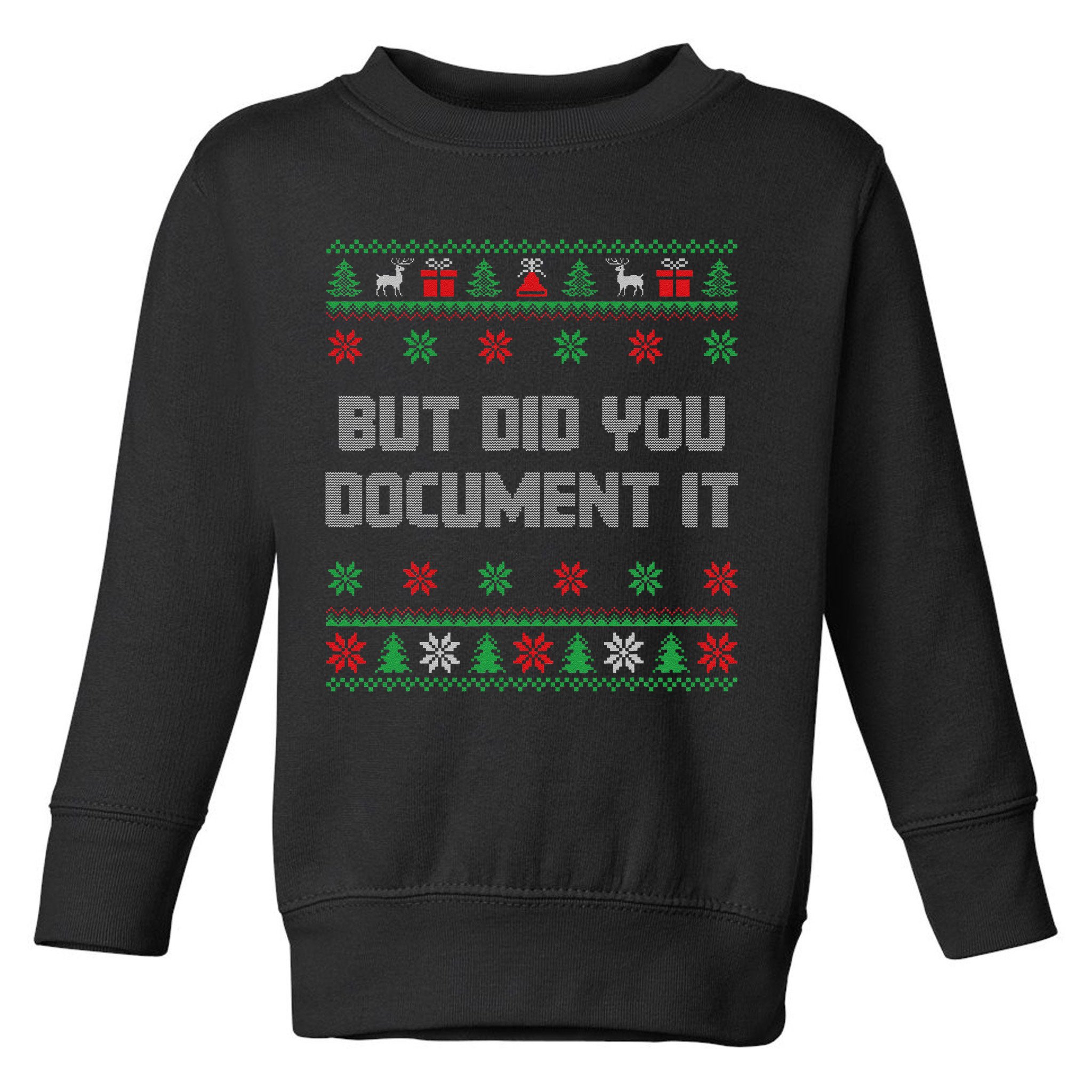 Christmas But Did You Document It Ugly Office Party Sweater Toddler Sweatshirt
