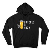 Craft Beer Design Gift Batches Be Hazy For Home Brewing Hoodie