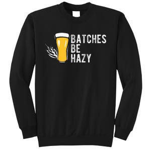 Craft Beer Design Gift Batches Be Hazy For Home Brewing Sweatshirt