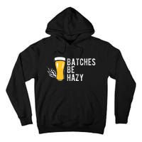 Craft Beer Design Gift Batches Be Hazy For Home Brewing Tall Hoodie