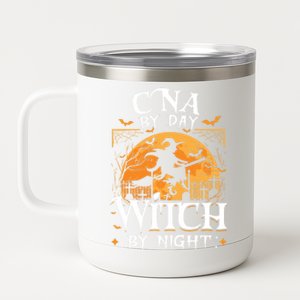 Cna By Day Witch By Night Halloween For Nurse Gift 12 oz Stainless Steel Tumbler Cup