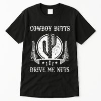 Cowboy Butts Drive Me Nuts Vintage Funny Sexy Cowboys Memes Tall T-Shirt