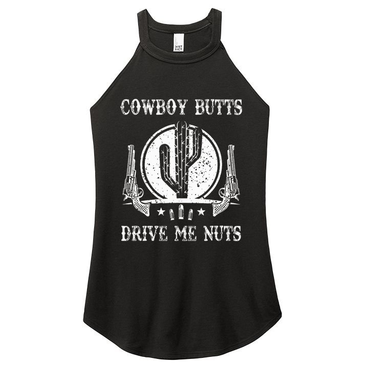 Cowboy Butts Drive Me Nuts Vintage Funny Sexy Cowboys Memes Women's Perfect Tri Rocker Tank