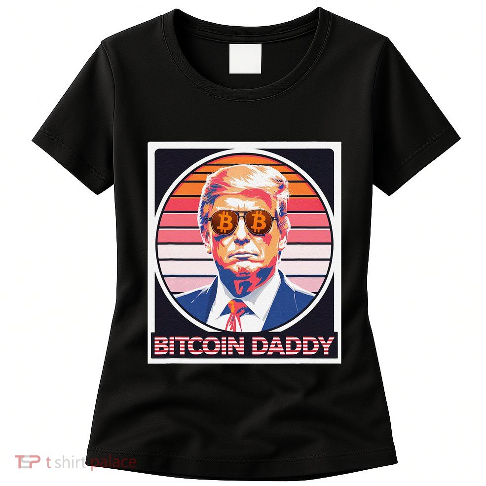 Cute Bitcoin Daddy Trump Crypto King Internet Money Mining Womens T-Shirt