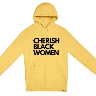 Cherish Black Deserve Love Honor Respect Black Great Gift Premium Pullover Hoodie