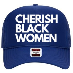 Cherish Black Deserve Love Honor Respect Black Great Gift High Crown Mesh Back Trucker Hat