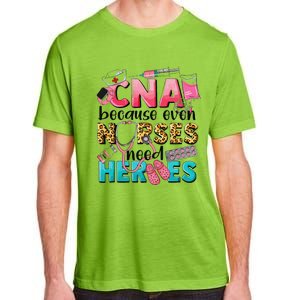 Cna Because Even Nurses Need Heroes Nursing Adult ChromaSoft Performance T-Shirt