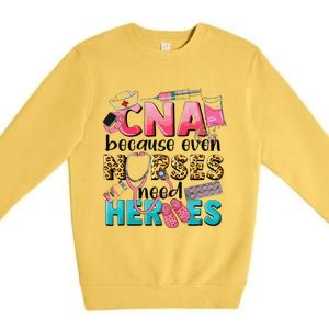 Cna Because Even Nurses Need Heroes Nursing Premium Crewneck Sweatshirt