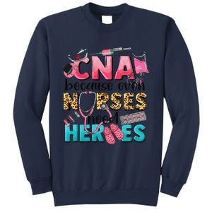 Cna Because Even Nurses Need Heroes Nursing Sweatshirt