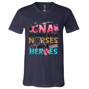 Cna Because Even Nurses Need Heroes Nursing V-Neck T-Shirt